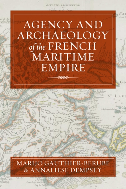 Agency and Archaeology of the French Maritime Empire, EPUB eBook