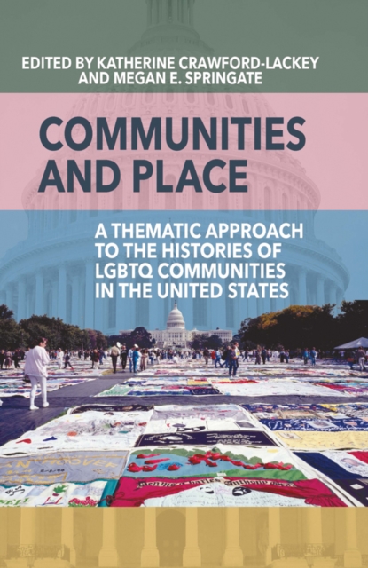 Communities and Place : A Thematic Approach to the Histories of LGBTQ Communities in the United States, EPUB eBook