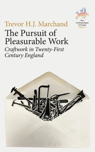 The Pursuit of Pleasurable Work : Craftwork in Twenty-First Century England, EPUB eBook
