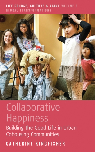 Collaborative Happiness : Building the Good Life in Urban Cohousing Communities, EPUB eBook