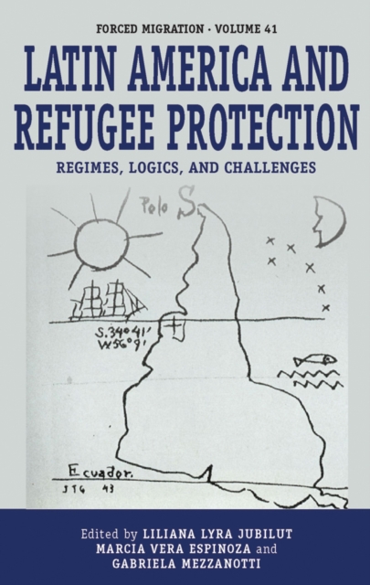 Latin America and Refugee Protection : Regimes, Logics, and Challenges, EPUB eBook