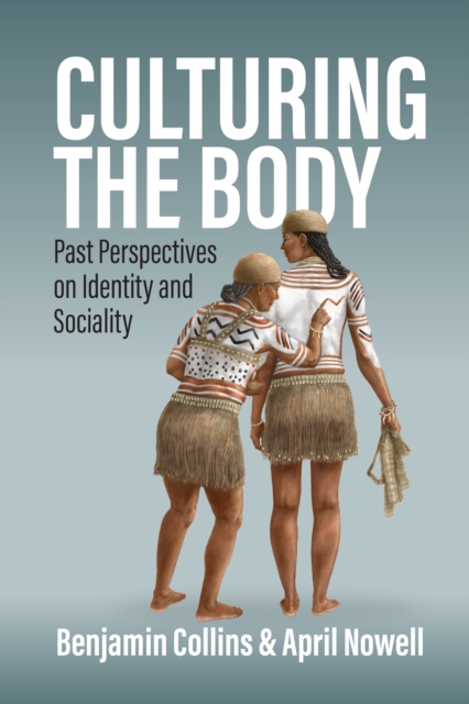 Culturing the Body : Past Perspectives on Identity and Sociality, Hardback Book