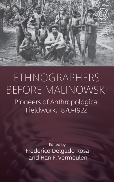 Ethnographers Before Malinowski : Pioneers of Anthropological Fieldwork, 1870-1922, EPUB eBook