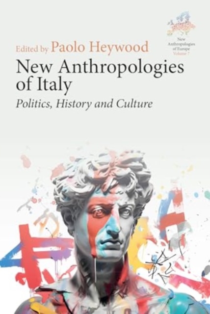 New Anthropologies of Italy : Politics, History and Culture, Hardback Book