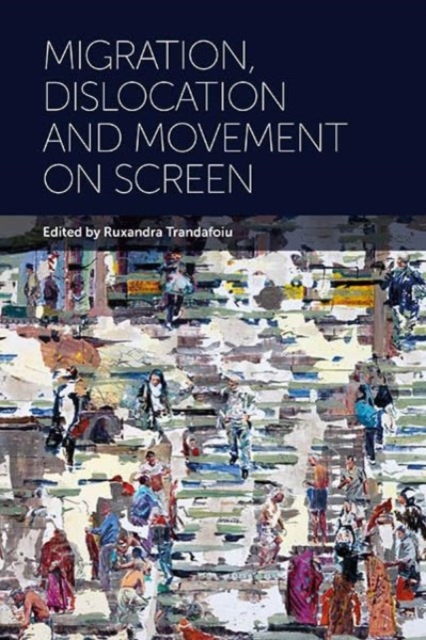 Migration, Dislocation and Movement on Screen, Hardback Book