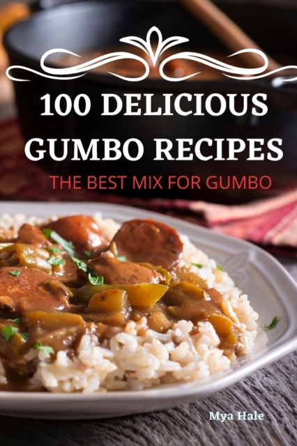 100 Delicious Gumbo Recipes, Paperback / softback Book