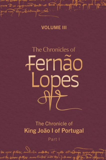 The Chronicles of Fernao Lopes : Volume 3. The Chronicle of King Joao I of Portugal, Part I, PDF eBook