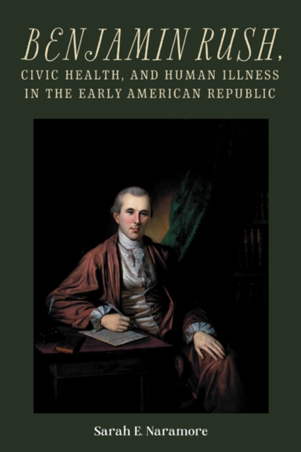 Benjamin Rush, Civic Health, and Human Illness in the Early American Republic, EPUB eBook