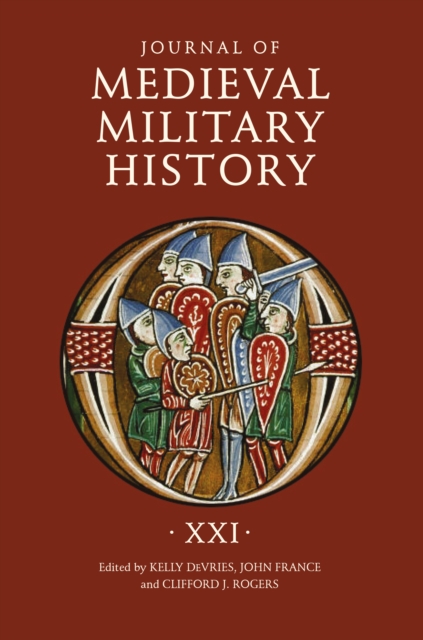 Journal of Medieval Military History: Volume XXI, PDF eBook