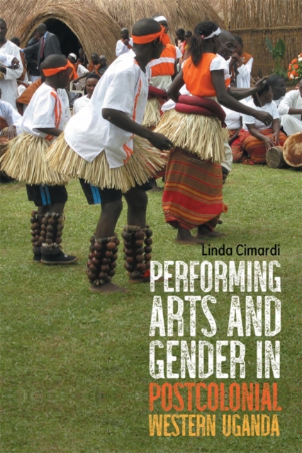 Performing Arts and Gender in Postcolonial Western Uganda, PDF eBook
