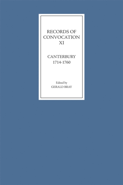 Records of Convocation XI: Canterbury, 1714-1760, PDF eBook