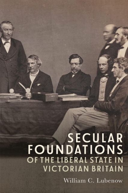 Secular Foundations of the Liberal State in Victorian Britain, PDF eBook