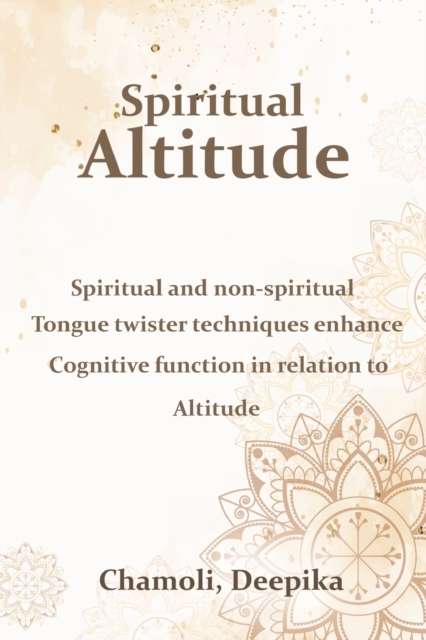Spiritual and non-spiritual tongue twister techniques enhance cognitive function in relation to Altitude, Paperback / softback Book