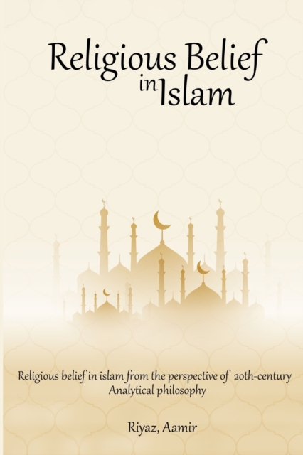 Religious Belief in Islam from the Perspective of 20th-Century Analytical Philosophy, Paperback / softback Book