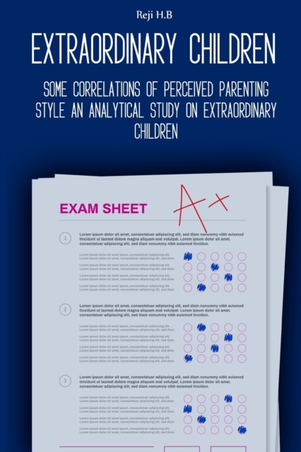 Some Correlations of Perceived Parenting Style An Analytical Study on Extraordinary Children, Paperback / softback Book