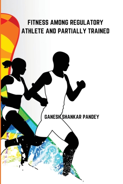 Fitness Among Regulatory Trained Athlete and Partially Trained, Paperback / softback Book