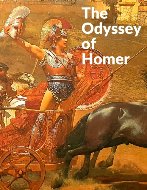 The Odyssey of Homer : Literature's Grandest Evocation of Everyman's Journey though Life, Paperback / softback Book