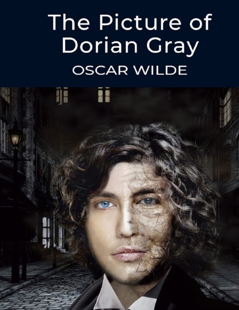 The Picture of Dorian Gray, by Oscar Wilde : The Dreamlike Story of a Young Man Who Sells his Soul for Eternal Youth and Beauty, Paperback / softback Book