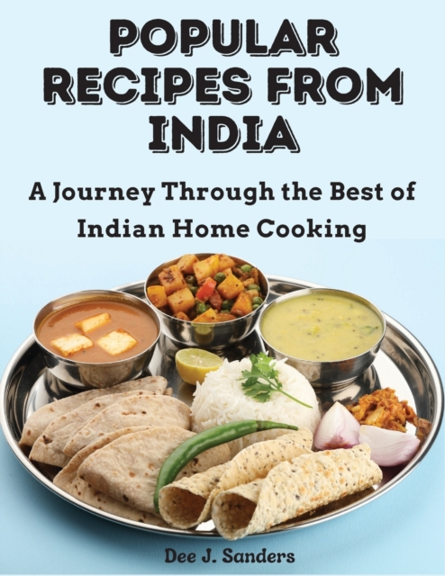 Popular Recipes from India : A Journey Through the Best of Indian Home Cooking, Paperback / softback Book