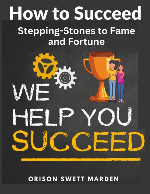 How to Succeed : Stepping-Stones to Fame and Fortune, Paperback / softback Book
