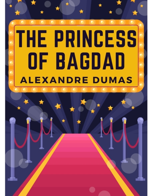 The Princess of Bagdad : A Play In Three Acts, Paperback / softback Book