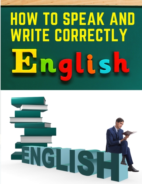 How to Speak and Write Correctly : Easy English Communication, Paperback / softback Book