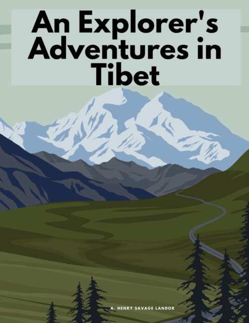 An Explorer's Adventures in Tibet, Paperback Book