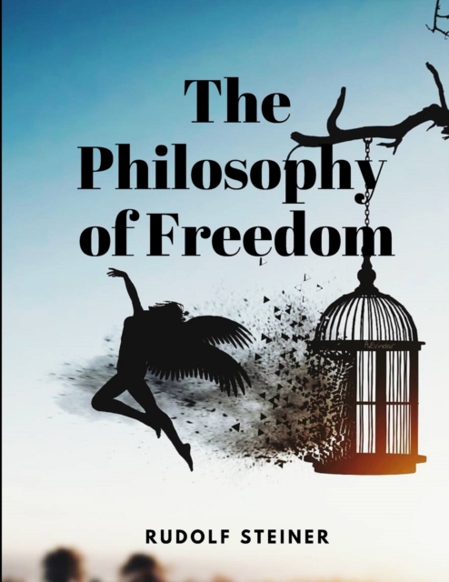 The Philosophy of Freedom, Paperback / softback Book