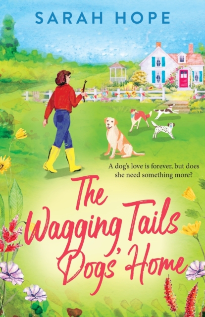 The Wagging Tails Dogs' Home : The start of an uplifting series from Sarah Hope, author of the Cornish Bakery series, Paperback / softback Book