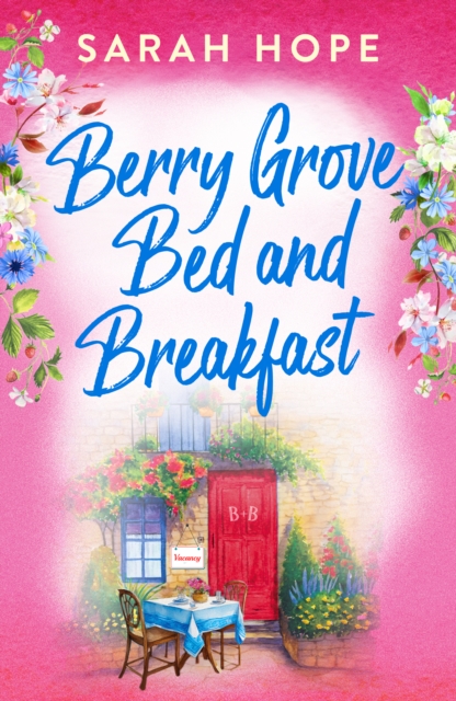 Berry Grove Bed and Breakfast : An uplifting, feel-good, romantic read from Sarah Hope for 2024, EPUB eBook