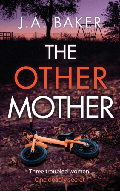 The Other Mother : A completely addictive psychological thriller from J.A. Baker, Hardback Book