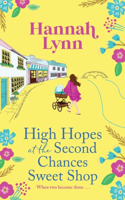 High Hopes at the Second Chances Sweet Shop : A romantic, feel-good summer read from Hannah Lynn, Hardback Book