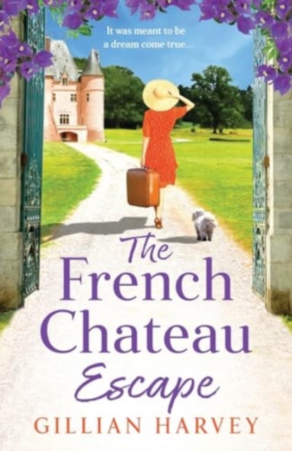 The French Chateau Escape : A gorgeous, escapist read from Gillian Harvey, Paperback / softback Book