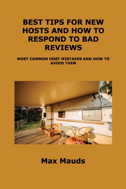 Best Tips for New Hosts and How to Respond to Bad Reviews : Most Common Host Mistakes and How to Avoid Them, Paperback / softback Book