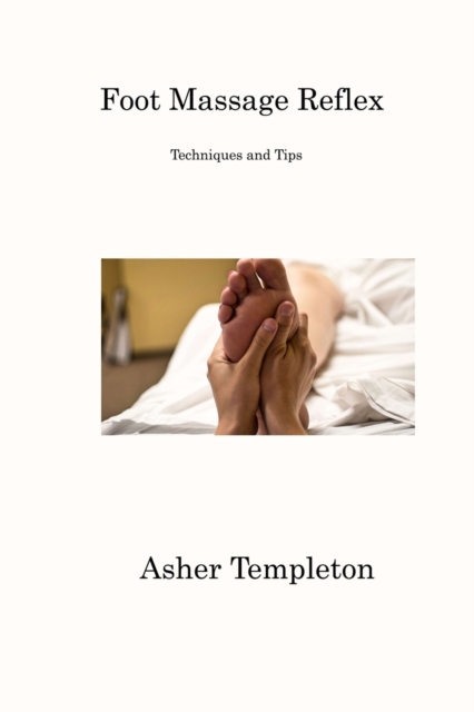 Foot Massage Reflex : Techniques and Tips, Paperback / softback Book