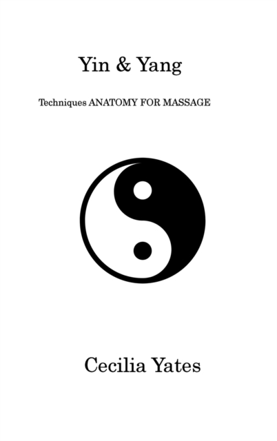 Yin & Yang : Techniques ANATOMY FOR MASSAGE, Hardback Book