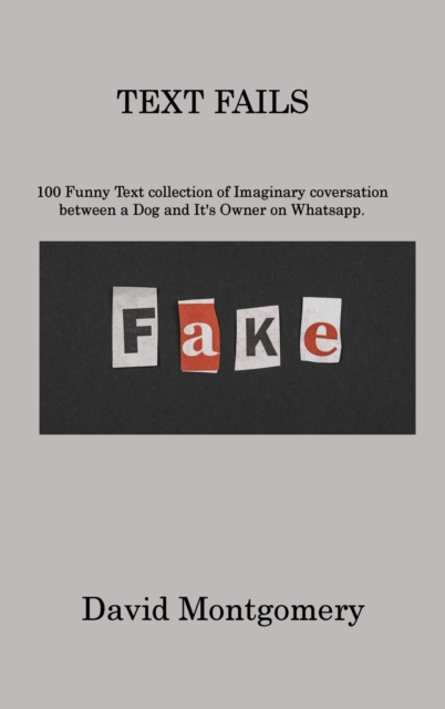 Text Fails : 100 Funny Text collection of Imaginary coversation between a Dog and It's Owner on Whatsapp, Hardback Book