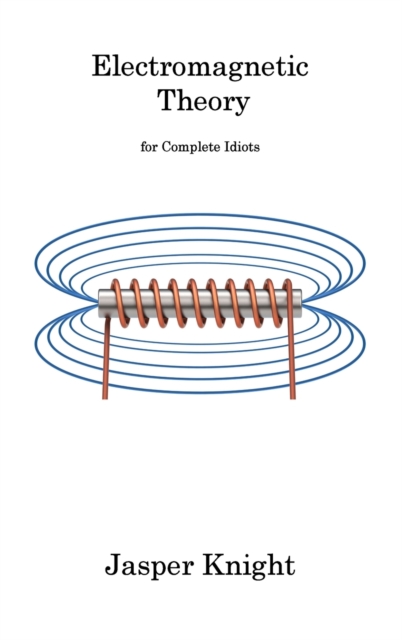 Electromagnetic Theory : for Complete Idiots, Hardback Book