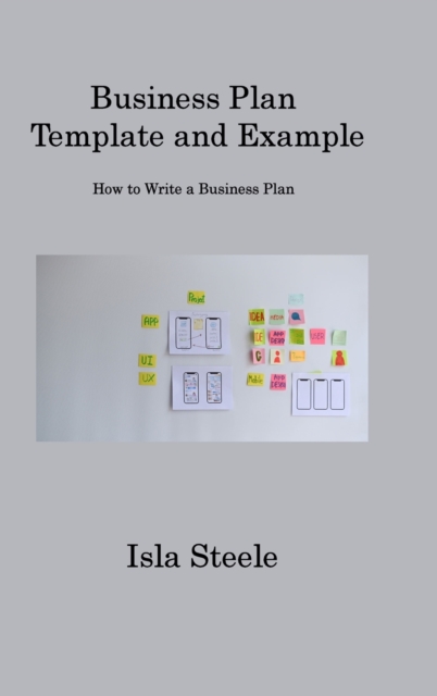Business Plan Template and Example : How to Write a Business Plan, Hardback Book
