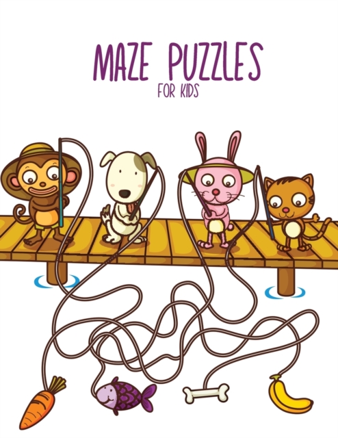 Maze Puzzles for Kids : Limit your kid's time with technology and put his brain to work!, Paperback / softback Book