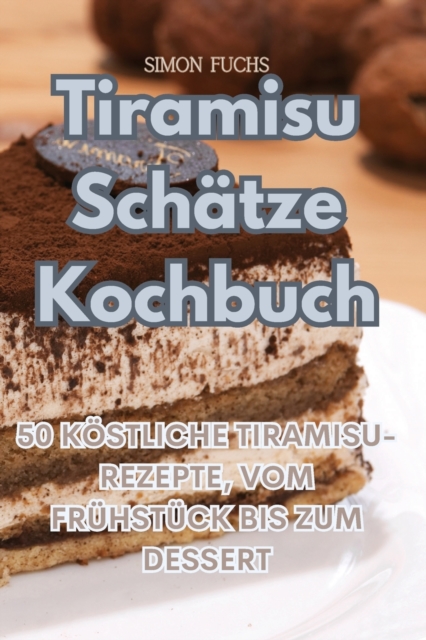 Tiramisu Schatze Kochbuch, Paperback / softback Book