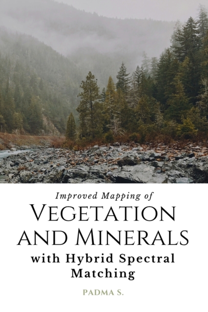Improved Mapping of Vegetation and Minerals with Hybrid Spectral Matching, Paperback / softback Book