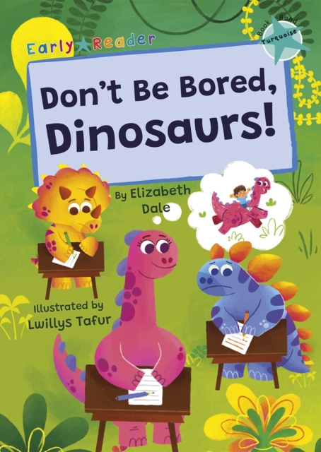 Don't Be Bored, Dinosaurs! : (Turquoise Early Reader), Paperback / softback Book