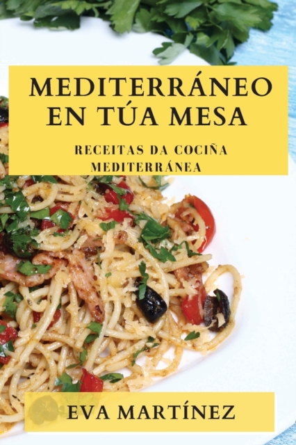 Mediterraneo en Tua Mesa : Receitas da Cocina Mediterranea, Paperback / softback Book