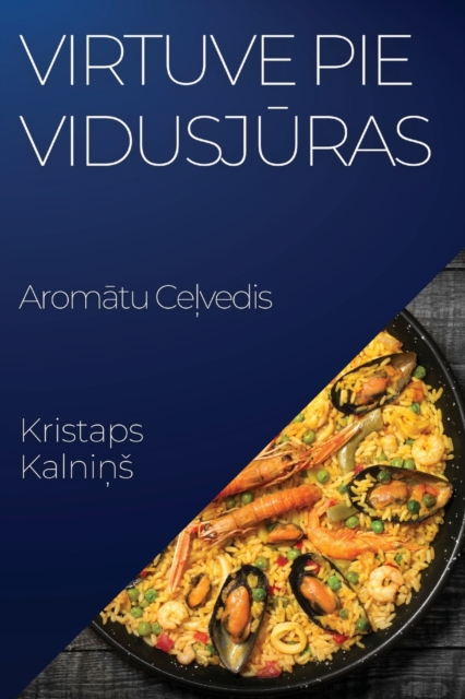 Virtuve pie Vidusj&#363;ras : Arom&#257;tu Ce&#316;vedis, Paperback / softback Book