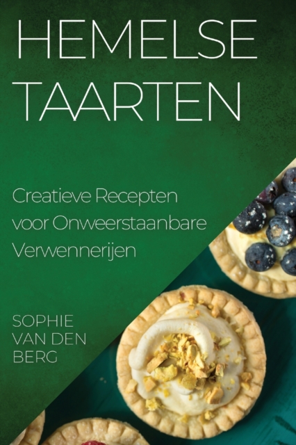 Hemelse Taarten : Creatieve Recepten voor Onweerstaanbare Verwennerijen, Paperback / softback Book