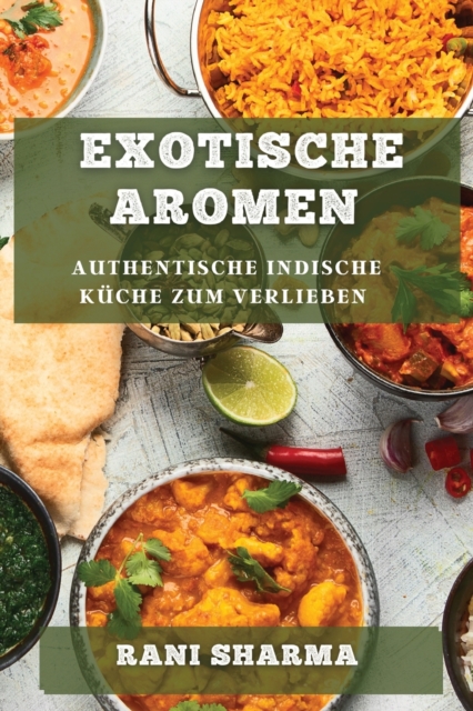 Exotische Aromen : Authentische indische Kuche zum Verlieben, Paperback / softback Book