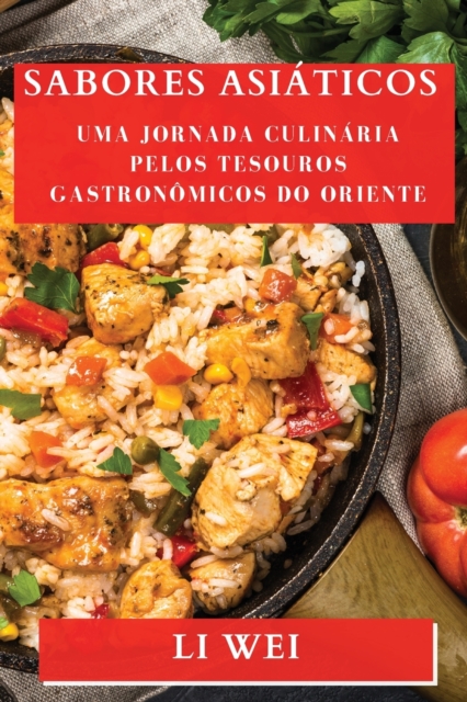 Sabores Asiaticos : Uma Jornada Culinaria Pelos Tesouros Gastronomicos do Oriente, Paperback / softback Book