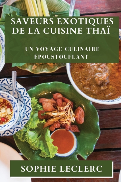 Saveurs Exotiques de la Cuisine Thai : Un Voyage Culinaire Epoustouflant, Paperback / softback Book