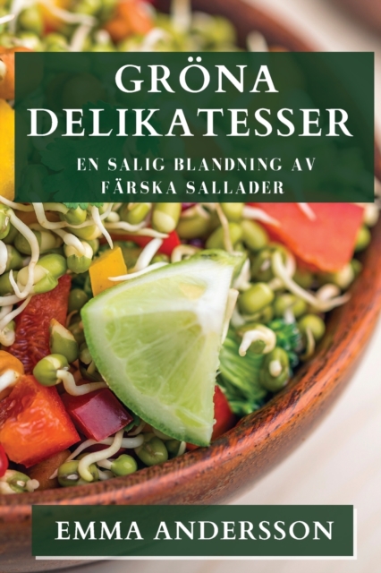 Groena Delikatesser : En Salig Blandning av Farska Sallader, Paperback / softback Book